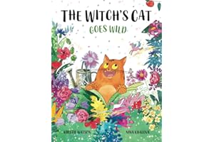 The Witch's Cat Goes Wild: A wild tale of magic, mischief and mishap from the world of The Witch’s Cat!