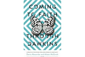Coming to Faith Through Dawkins: 12 Essays on the Pathway from New Atheism to Christianity