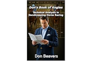 Don’s Book of Angles: Technical Analysis in Handicapping Horse Racing (Horse Racing and Handicapping 1)
