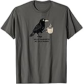 Raven Crow Coffee Funny Hello Darkness T-Shirt