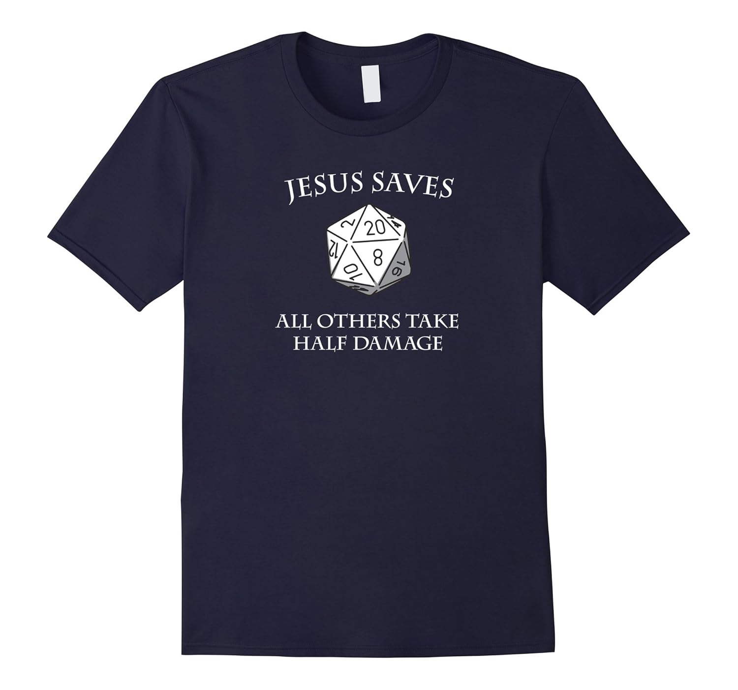 D20 Jesus Saves - All Others Take Half Damage Dungeons Shirt-ANZ