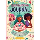 Empowering Journal for Girls: Build Confidence, Develop Gratitude and Learn about Mindfulness with Positive Affirmations (Emp