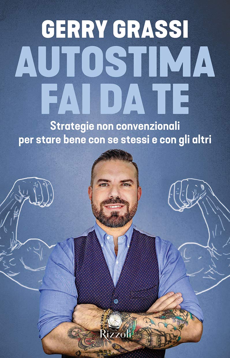 Autostima Fai Da Te Strategie Non Convenzionali Per Stare Bene Con Se Stessi E Con Gli Altri Amazon It Grassi Gerry Libri