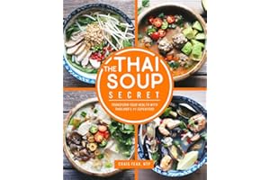 The Thai Soup Secret: Transform Your Health with Thailand's #1 Superfood