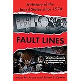 Fault Lines: A History of the United States Since 1974