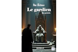 Le gardien des secrets: Un roman d'aventures théologique mêlant enquêtes, mystères, sectes et suspense (French Edition)