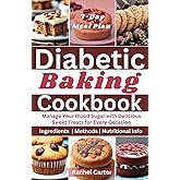 Diabetic Baking Cookbook: Manage Your Blood Sugar with Delicious Sweet Treats for Every Occasion