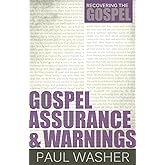 Gospel Assurance and Warnings (Recovering the Gospel)