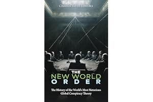 The New World Order: The History of the World’s Most Notorious Global Conspiracy Theory