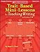 Trait-Based Mini-Lessons for Teaching Writing in Grades 2-4