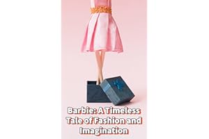 Barbie: A Timeless Tale of Fashion and Imagination