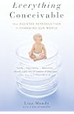 Everything Conceivable: How the Science of Assisted Reproduction Is Changing Our World