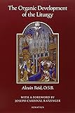 The Organic Development of the Liturgy: The Principles of Liturgical Reform and Their Relation to the Twentieth-Century Liturgical Movement Prior to the Second Vatican Council