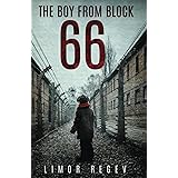 The Boy From Block 66: A WW2 Jewish Holocaust Survival True Story (Heroic Children of World War II)