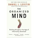 The Organized Mind: Thinking Straight in the Age of Information Overload