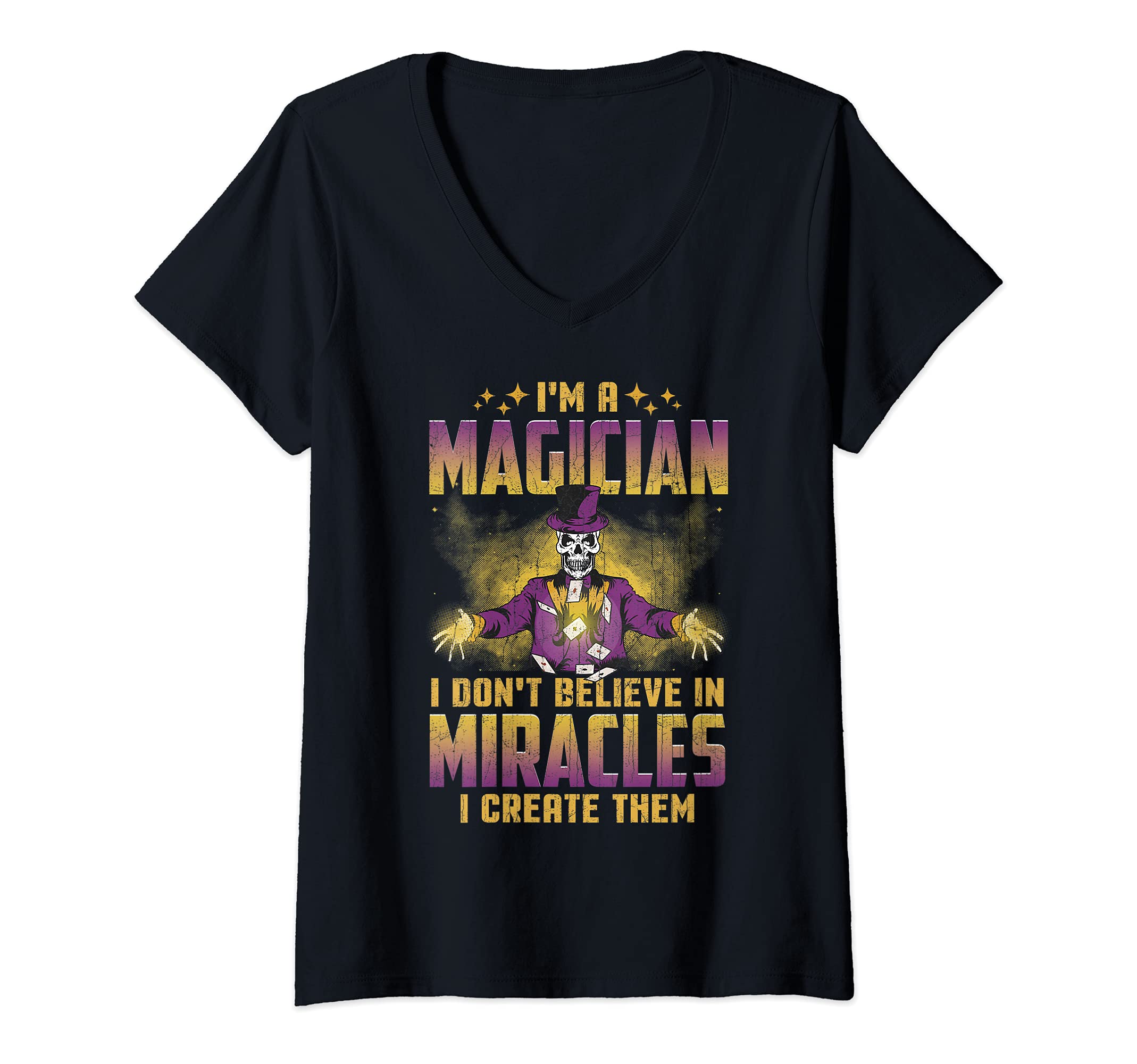 Womens I'm a Magician I Don't Believe in Miracles I create them V-Neck T-Shirt