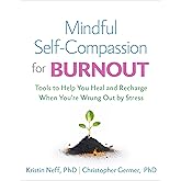 Mindful Self-Compassion for Burnout: Tools to Help You Heal and Recharge When You're Wrung Out by Stress