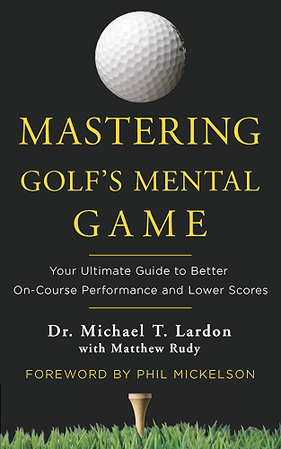 Download Mastering Golf's Mental Game: Your Ultimate Guide to Better On-Course Performance and Lower Scores (English Edition) PDF