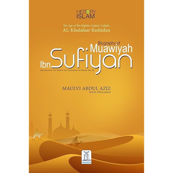 The Biography Of Muawiyah Ibn Sufyan May Allah Be Pleased With Him Ebook Aziz Maulvi Abdul Publishers Darussalam Amazon Ca Kindle Store