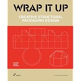 Wrap It Up: Creative Structural Packaging Design. Includes Diecut Patterns
