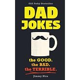 Dad Jokes: Over 600 of the Best (Worst) Jokes Around and Perfect Christmas Gag Gift for All Ages!
