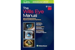 The Wills Eye Manual: Office and Emergency Room Diagnosis and Treatment of Eye Disease