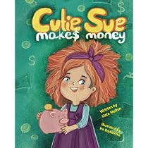 Cutie Sue Makes Money: Children's book about Financial Literacy ...