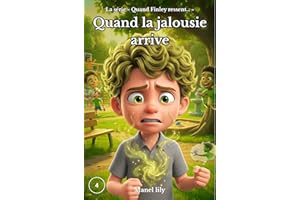 Quand la jalousie arrive: Tu n’as pas besoin d’être le meilleur pour être aimé. (Quand Finley ressent… t. 4) (French Edition)