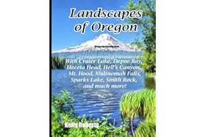 Landscapes of Oregon Coloring Book: With Crater Lake, Depoe Bay, Heceta Head, Hell's Canyon, Mt. Hood, Multnomah Falls, Sparks Lake, Smith Rock, and much more! (Our Beautiful United States)