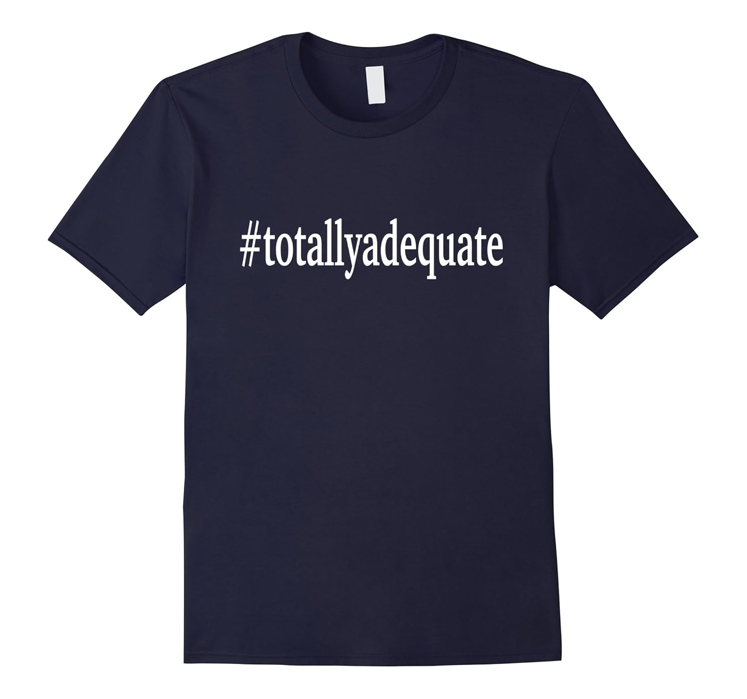 Totally adequate middle of the road T shirt-ANZ