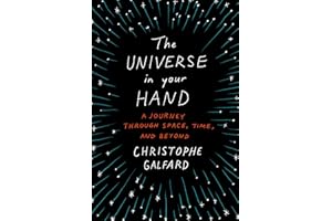 The Universe in Your Hand: A Journey Through Space, Time, and Beyond
