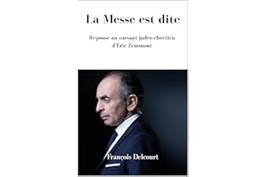 La Messe est dite Réponse au sursaut judéo-chrétien d’Éric Zemmour (French Edition)