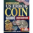 The Complete US Error Coin Guide: A Proven 10-Step System with Expert Strategies to Identify & Authenticate Rare Mint Errors,