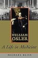 William Osler: A Life in Medicine