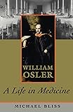 William Osler: A Life in Medicine