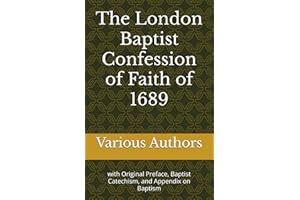 The London Baptist Confession of Faith of 1689: with Original Preface, Baptist Catechism, and Appendix on Baptism