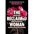 The Reclaimed Woman: Love Your Shadow, Embody Your Feminine Gifts, Experience the Specific Pleasure of Who You Are
