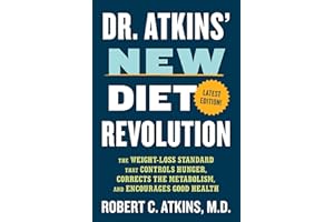 Dr. Atkins' New Diet Revolution: The Weight-Loss Standard That Controls Hunger, Corrects the Metabolism, and Encourages Good 