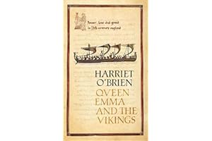 Queen Emma and the Vikings: Power, Love, and Greed in 11th Century England