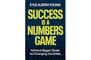 Success Is a Numbers Game: Achieve Bigger Goals by Changing the Odds
