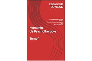 Mémento de Psychothérapie - Tome 1: Description intégrale de 15 Thérapies brèves (TCC, TBS, EMDR..). 10 exercices thérapeutiq
