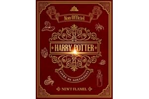 Harry Potter Livre de Sortilèges: Le Guide Illustré Non Officiel Pour la Formation des Sorciers