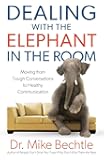Dealing with the Elephant in the Room: Moving from Tough Conversations to Healthy Communication