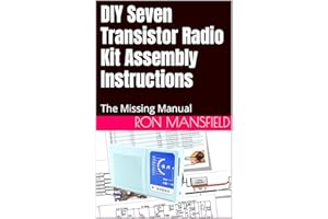 DIY Seven Transistor Radio Kit Assembly Instructions : The Missing Manual (The Missing Manuals Book 2)