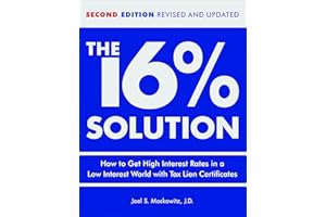The 16 % Solution: How to Get High Interest Rates in a Low-Interest World with Tax Lien Certificates