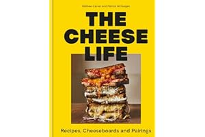 The Cheese Life: Recipes, Cheeseboards and Pairings