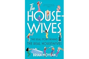 The Housewives: The Real Story Behind the Real Housewives