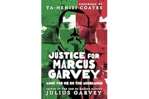 Justice for Marcus Garvey: Look for Me in the Whirlwind