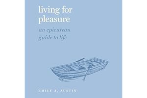 Living for Pleasure: An Epicurean Guide to Life (Guides to the Good Life)