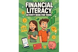 Financial Literacy Activity Book for Teens: Workbook with Fun Exercises on Budgeting, Saving, Spending, Credit, Debit, Bankin